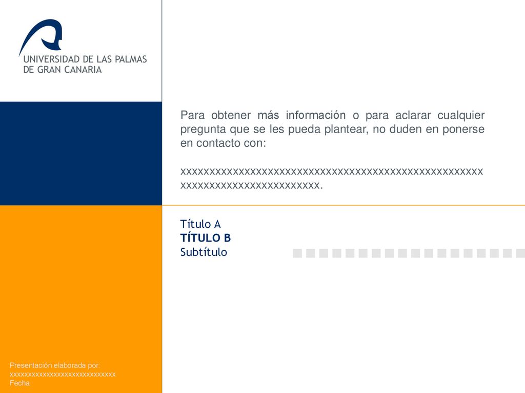 Para obtener más información o para aclarar cualquier pregunta que se les pueda plantear, no duden en ponerse en contacto con: