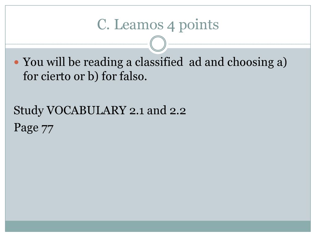C. Leamos 4 points You will be reading a classified ad and choosing a) for cierto or b) for falso.