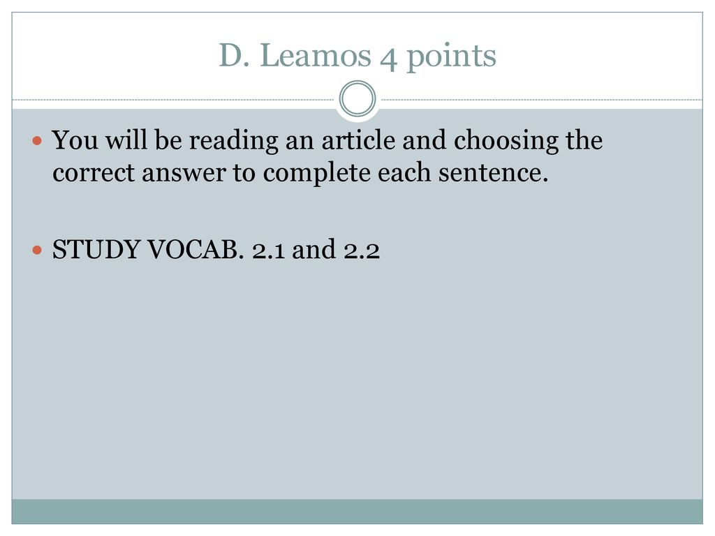 D. Leamos 4 points You will be reading an article and choosing the correct answer to complete each sentence.