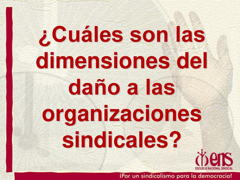 ¿Cuáles son las dimensiones del daño a las organizaciones sindicales