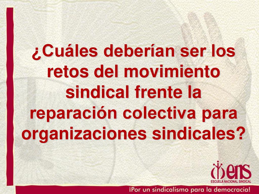 ¿Cuáles deberían ser los retos del movimiento sindical frente la reparación colectiva para organizaciones sindicales
