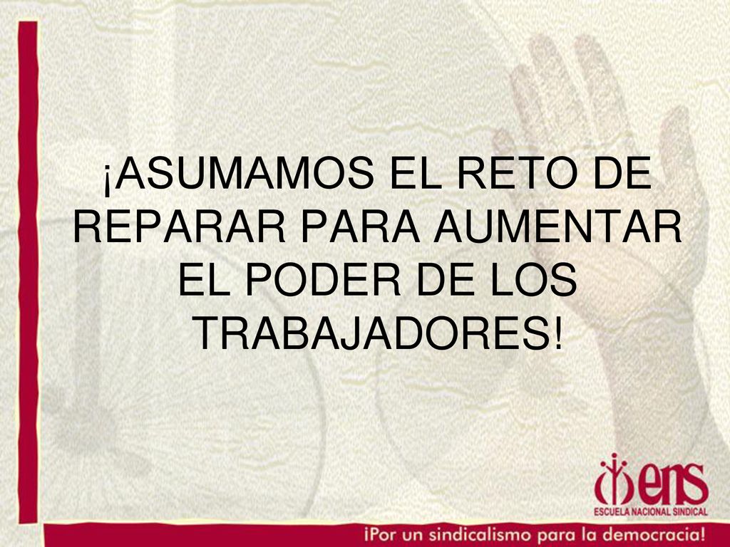 ¡ASUMAMOS EL RETO DE REPARAR PARA AUMENTAR EL PODER DE LOS TRABAJADORES!