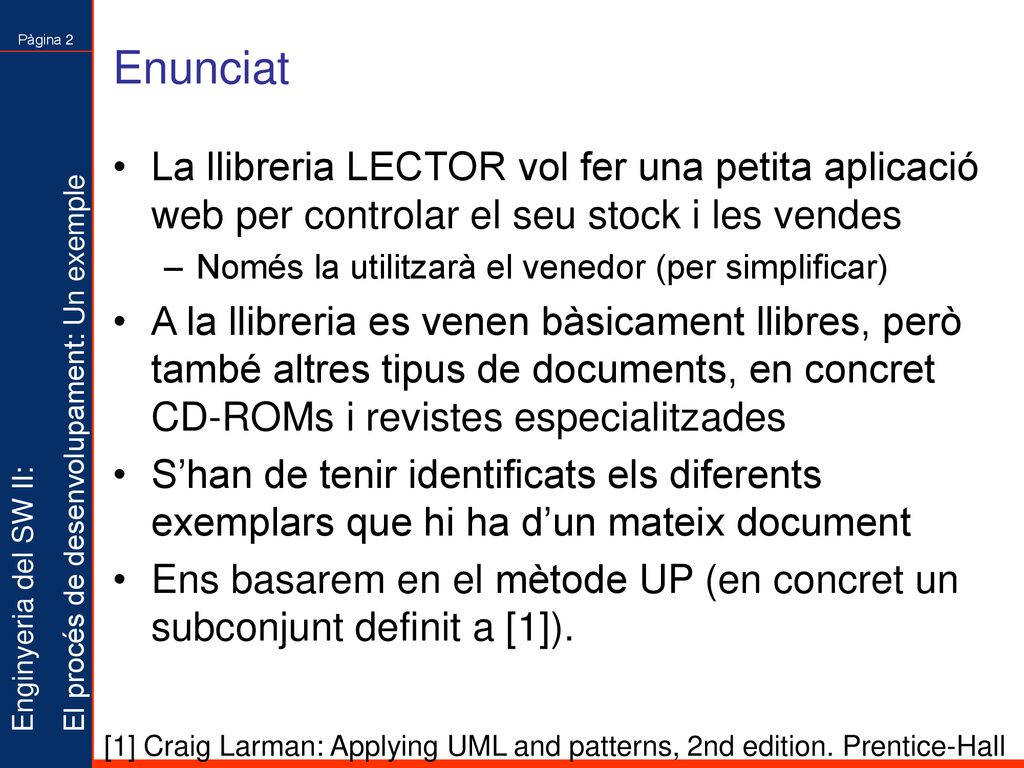 Enunciat La llibreria LECTOR vol fer una petita aplicació web per controlar el seu stock i les vendes.