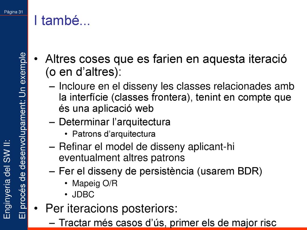 I també... Altres coses que es farien en aquesta iteració (o en d’altres):