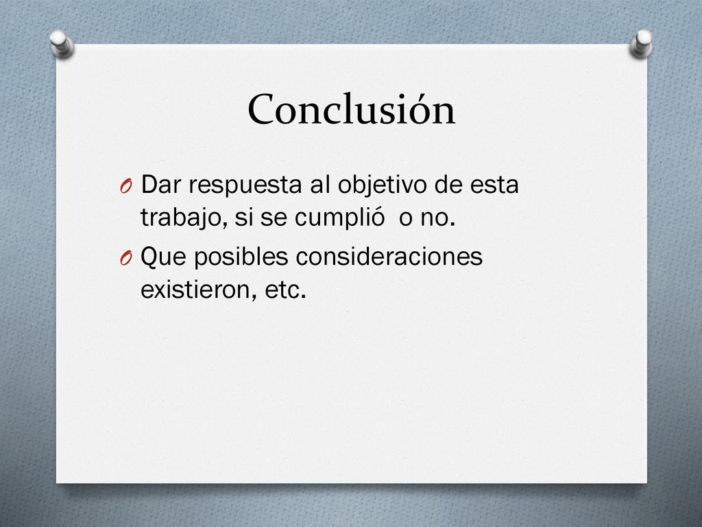 Conclusión Dar respuesta al objetivo de esta trabajo, si se cumplió o no.