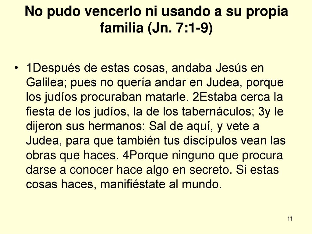 No pudo vencerlo ni usando a su propia familia (Jn. 7:1-9)