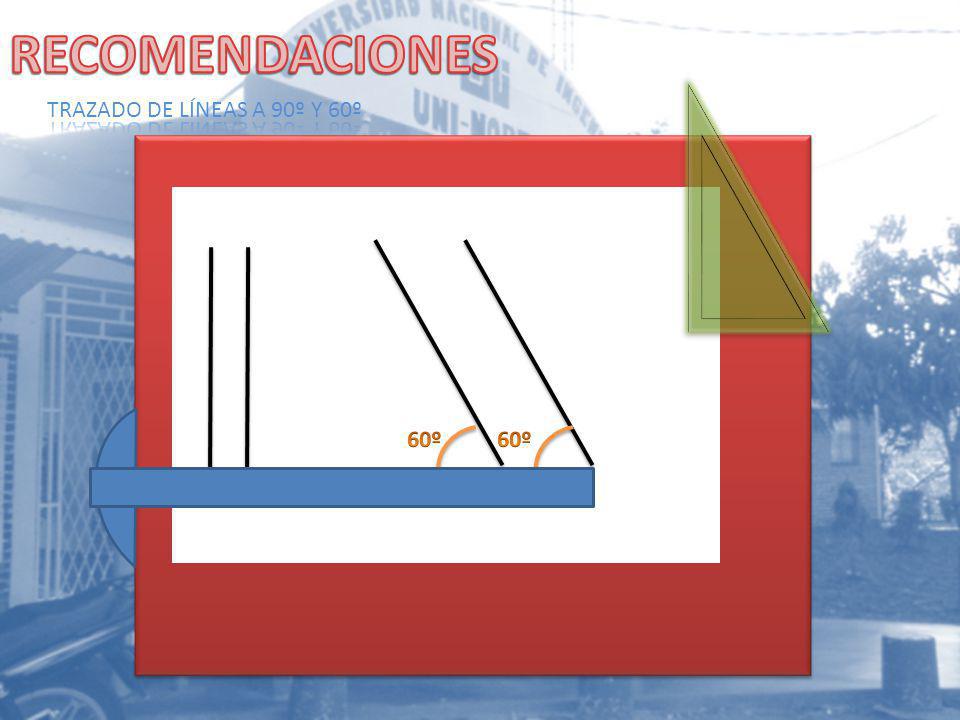 RECOMENDACIONES TRAZADO DE LÍNEAS A 90º Y 60º 60º 60º
