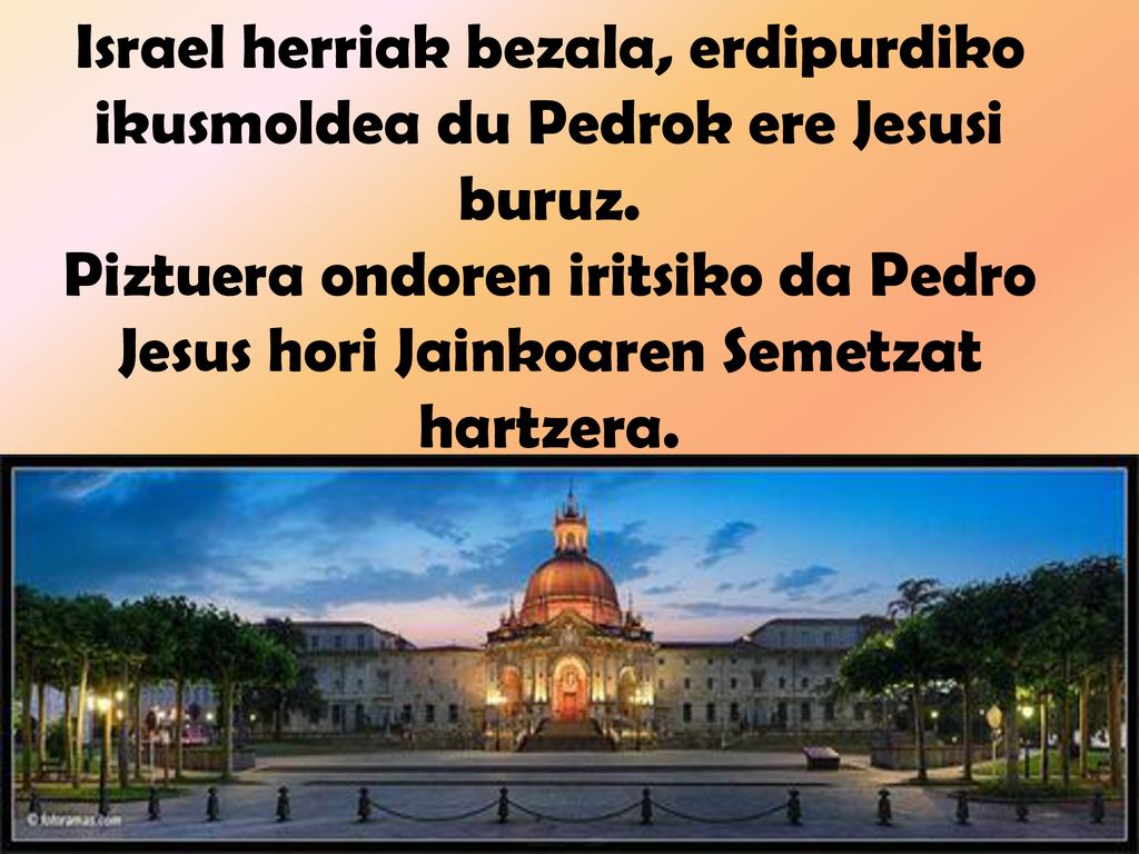 Israel herriak bezala, erdipurdiko ikusmoldea du Pedrok ere Jesusi buruz.