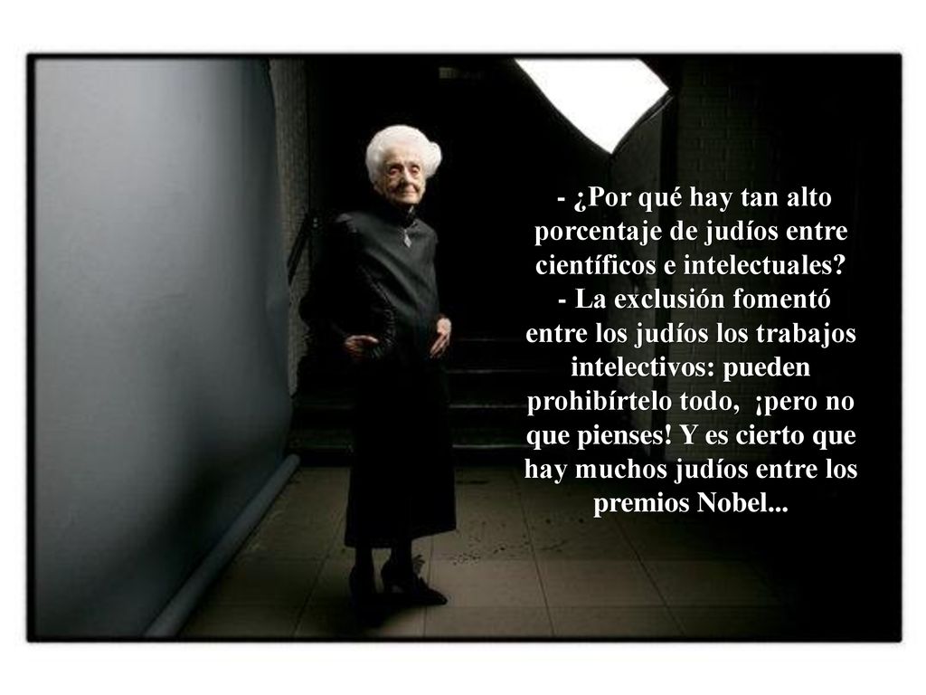 - ¿Por qué hay tan alto porcentaje de judíos entre científicos e intelectuales.