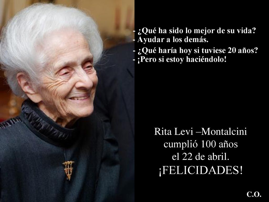 Rita Levi –Montalcini cumplió 100 años el 22 de abril. ¡FELICIDADES!