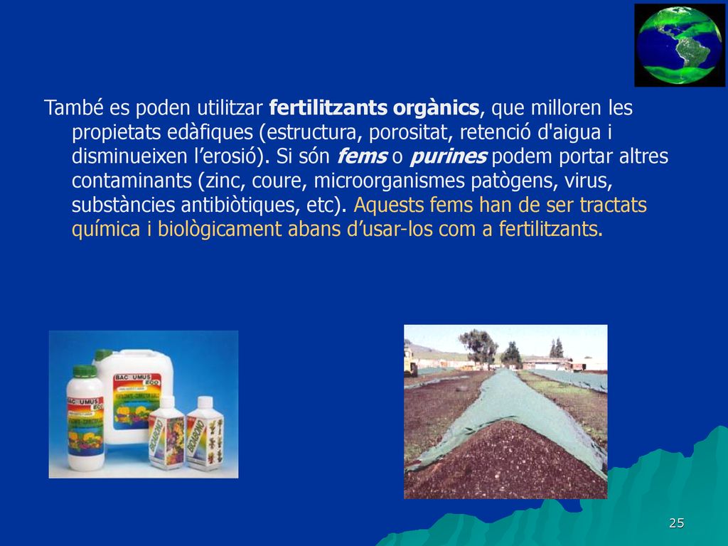 També es poden utilitzar fertilitzants orgànics, que milloren les propietats edàfiques (estructura, porositat, retenció d aigua i disminueixen l’erosió).