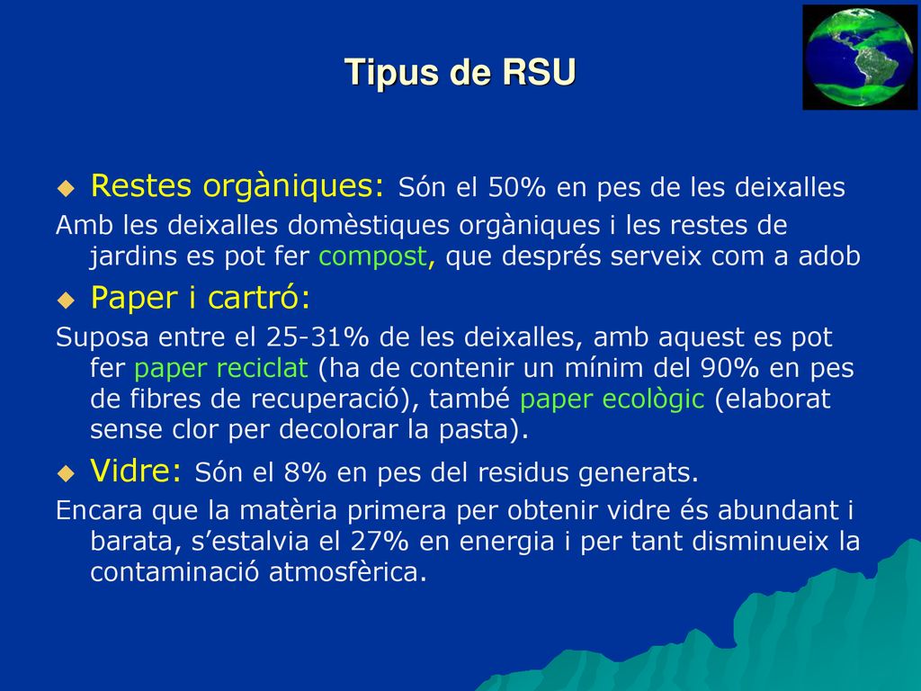 Tipus de RSU Restes orgàniques: Són el 50% en pes de les deixalles