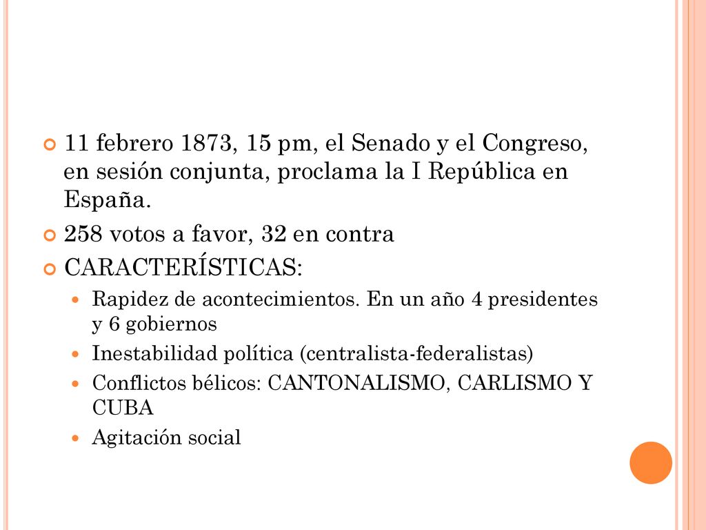 11 febrero 1873, 15 pm, el Senado y el Congreso, en sesión conjunta, proclama la I República en España.