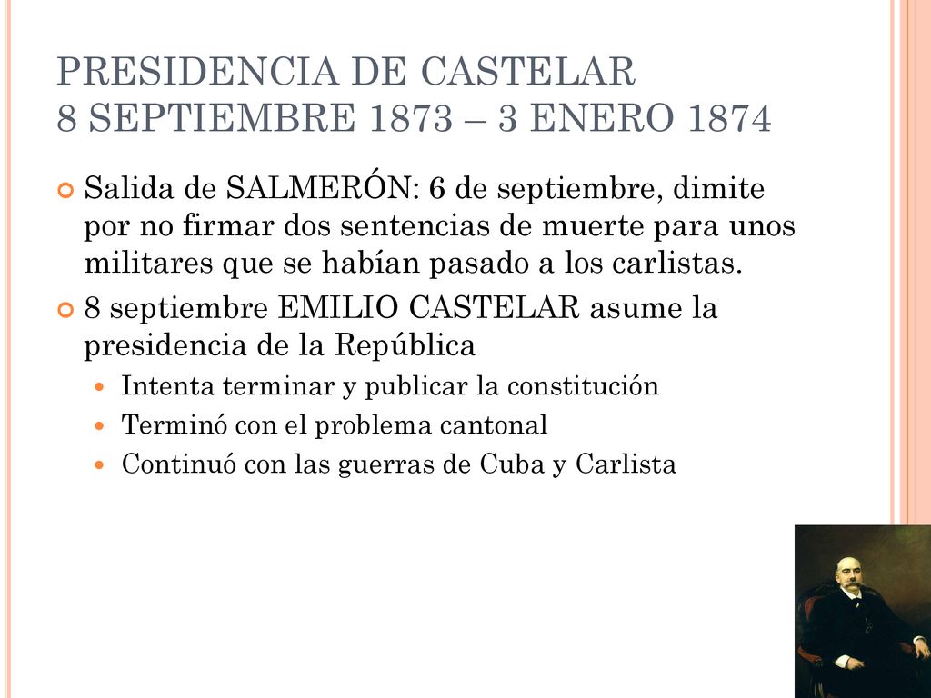 PRESIDENCIA DE CASTELAR 8 SEPTIEMBRE 1873 – 3 ENERO 1874
