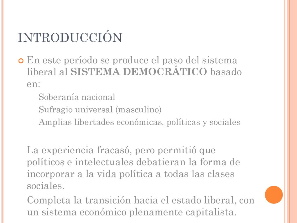 INTRODUCCIÓN En este período se produce el paso del sistema liberal al SISTEMA DEMOCRÁTICO basado en: