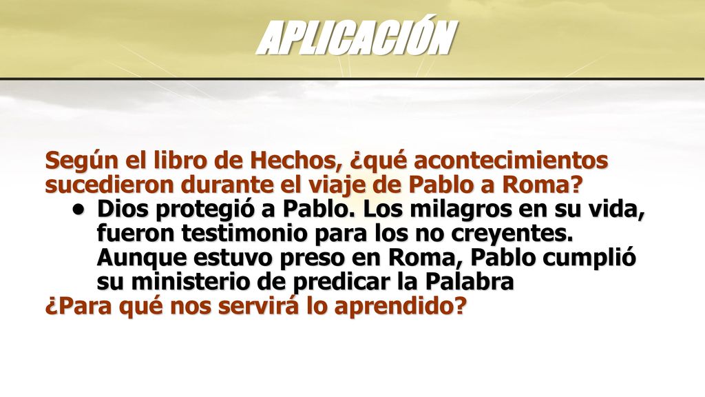 APLICACIÓN Según el libro de Hechos, ¿qué acontecimientos sucedieron durante el viaje de Pablo a Roma