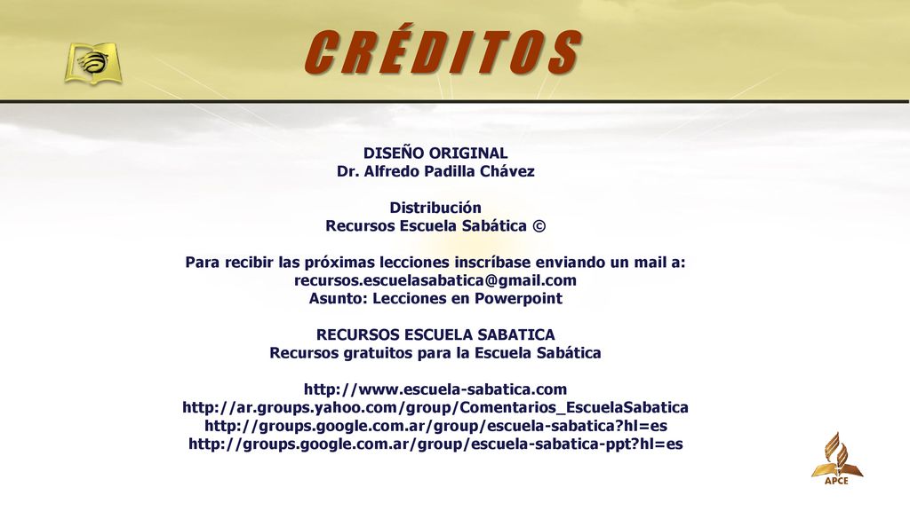 C R É D I T O S DISEÑO ORIGINAL Dr. Alfredo Padilla Chávez