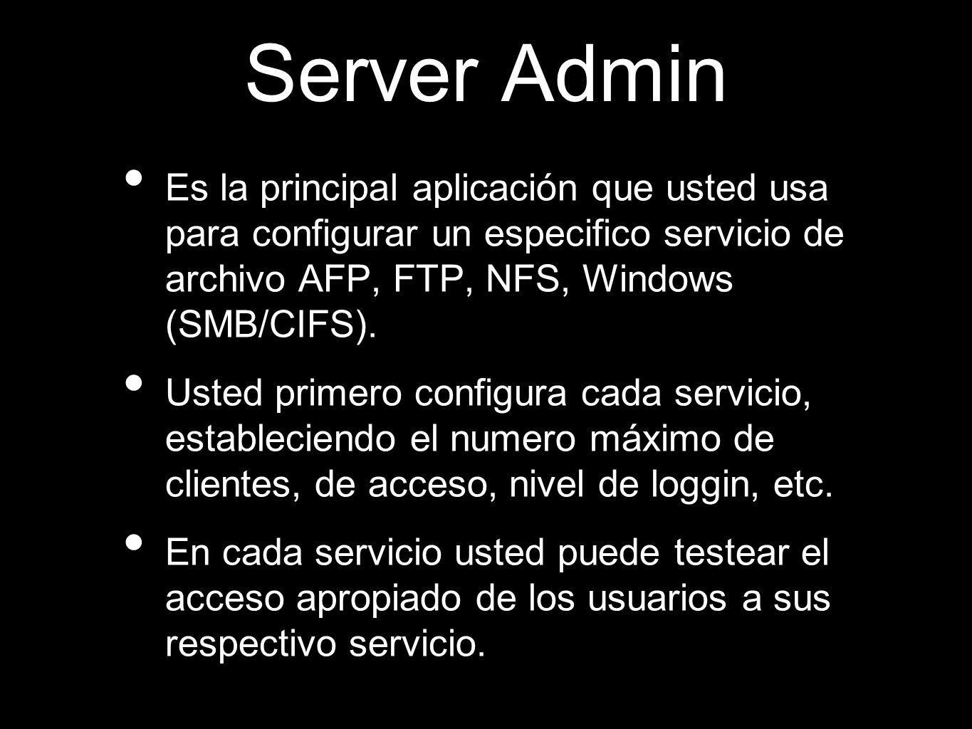 Server Admin Es la principal aplicación que usted usa para configurar un especifico servicio de archivo AFP, FTP, NFS, Windows (SMB/CIFS).