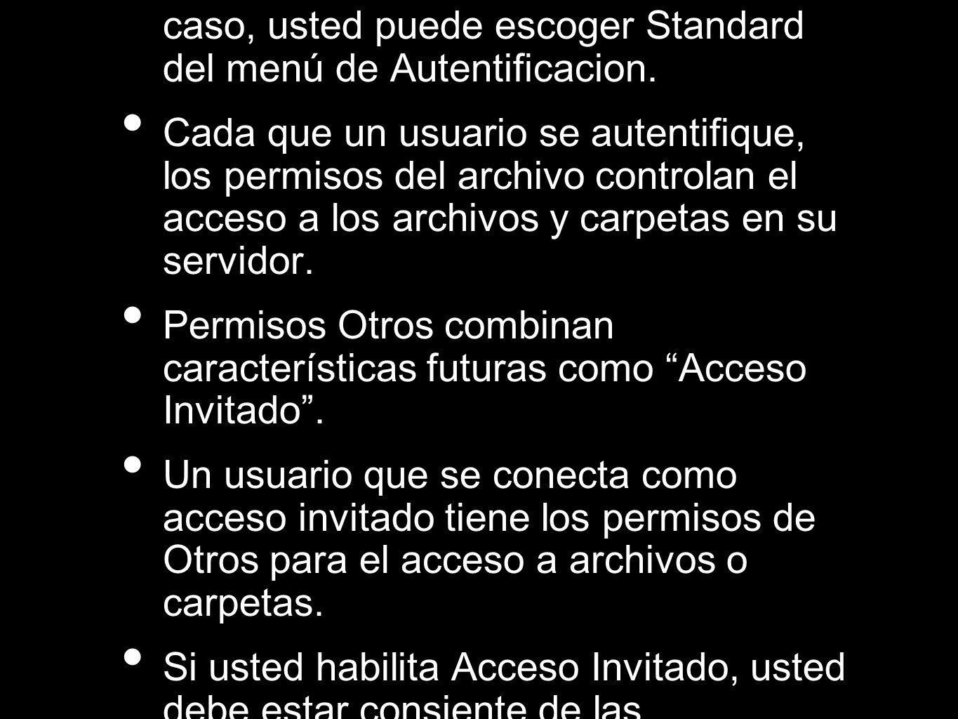 Este método puede causar alguna confusión para sus usuarios si usted esta usando Kerberos. Si este es el caso, usted puede escoger Standard del menú de Autentificacion.