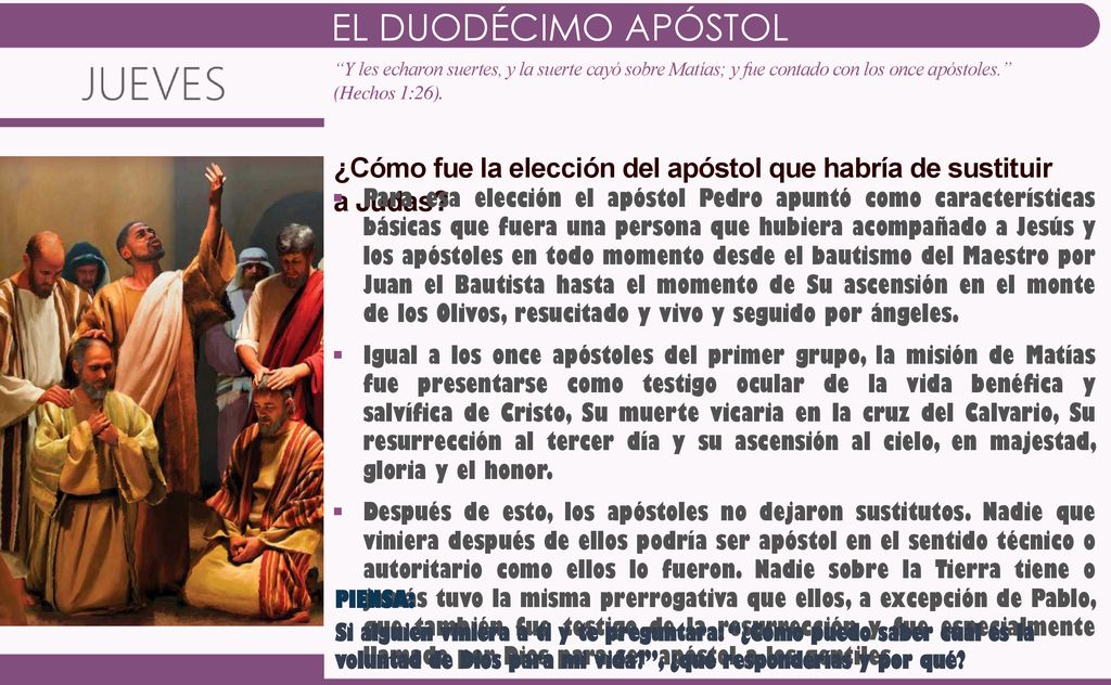 EL DUODÉCIMO APÓSTOL Y les echaron suertes, y la suerte cayó sobre Matías; y fue contado con los once apóstoles. (Hechos 1:26).