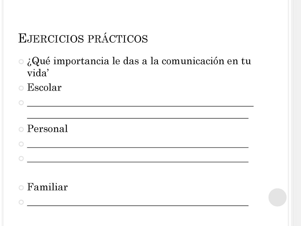 Ejercicios prácticos ¿Qué importancia le das a la comunicación en tu vida’ Escolar.