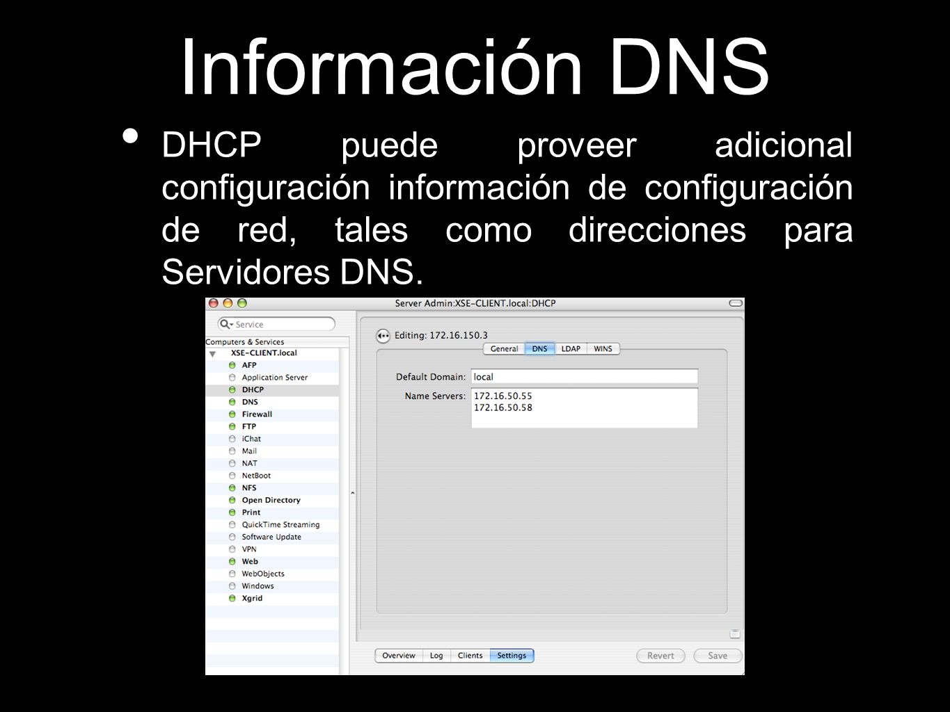 Información DNS DHCP puede proveer adicional configuración información de configuración de red, tales como direcciones para Servidores DNS.
