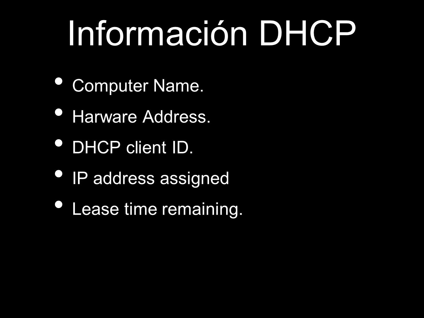 Información DHCP Computer Name. Harware Address. DHCP client ID.