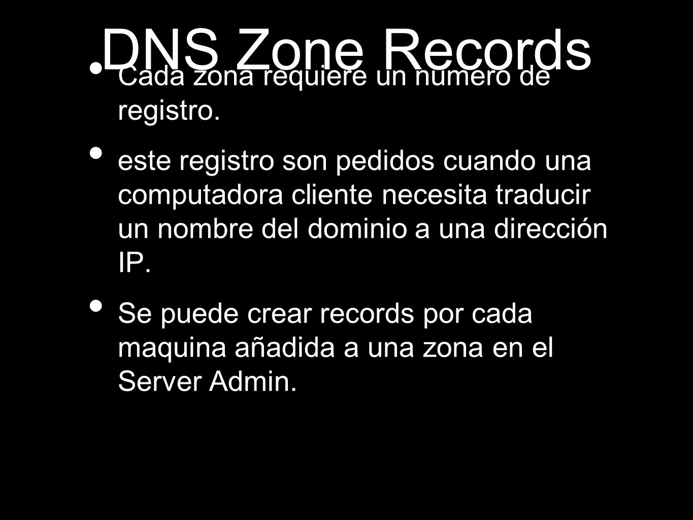 DNS Zone Records Cada zona requiere un numero de registro.