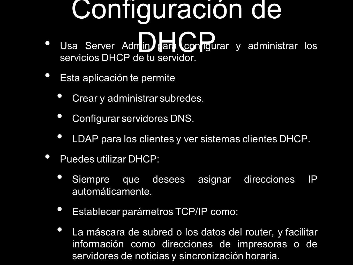 Configuración de DHCP Usa Server Admin para configurar y administrar los servicios DHCP de tu servidor.