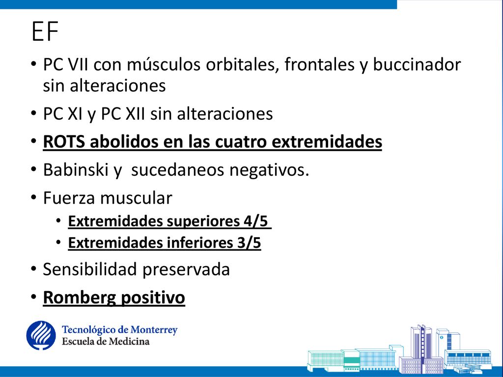 EF PC VII con músculos orbitales, frontales y buccinador sin alteraciones. PC XI y PC XII sin alteraciones.
