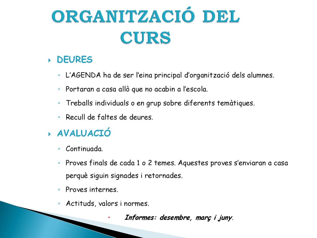 DEURES L’AGENDA ha de ser l’eina principal d’organització dels alumnes. Portaran a casa allò que no acabin a l’escola.