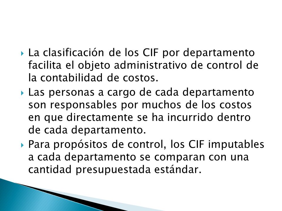 La clasificación de los CIF por departamento facilita el objeto administrativo de control de la contabilidad de costos.