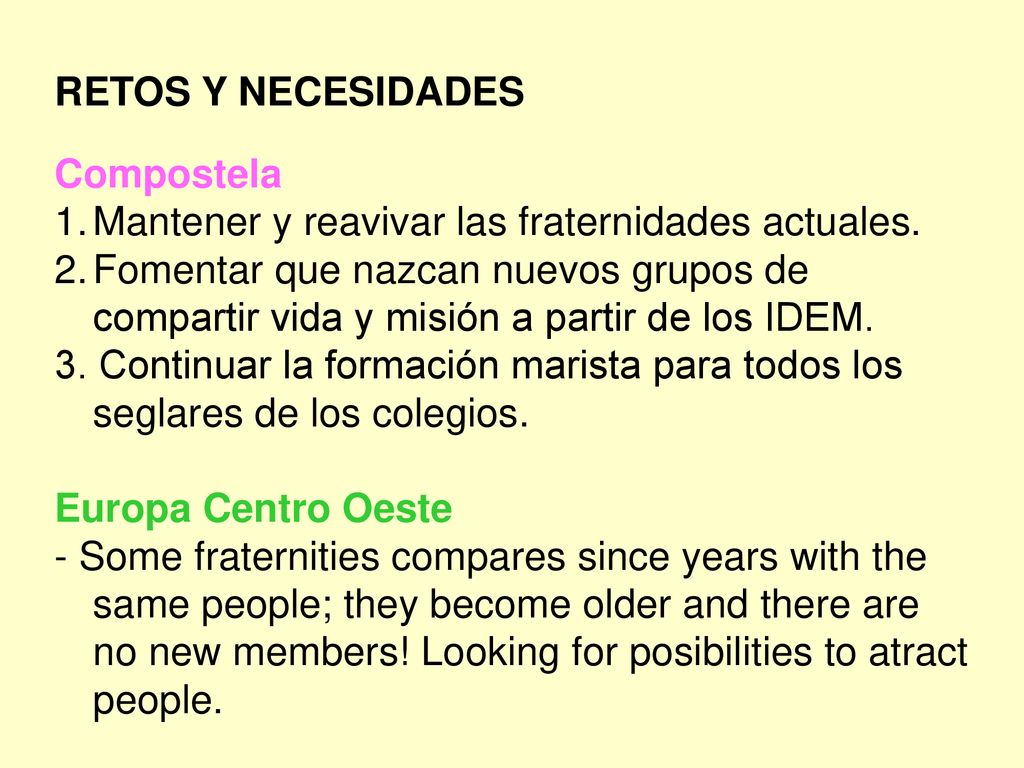 RETOS Y NECESIDADES Compostela. Mantener y reavivar las fraternidades actuales.