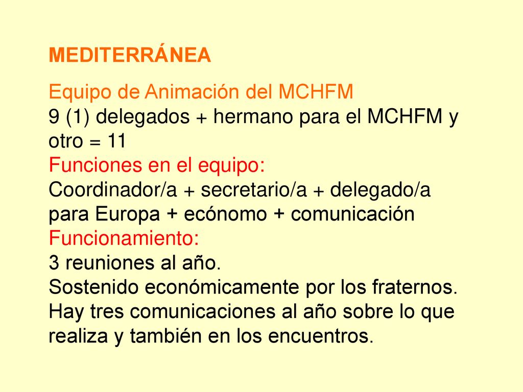 MEDITERRÁNEA Equipo de Animación del MCHFM. 9 (1) delegados + hermano para el MCHFM y otro = 11. Funciones en el equipo: