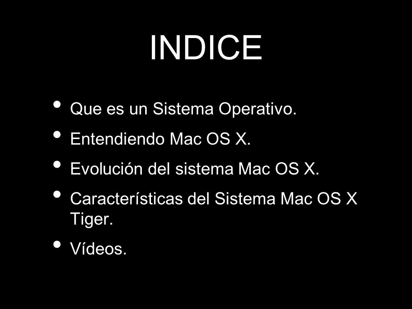 INDICE Que es un Sistema Operativo. Entendiendo Mac OS X.