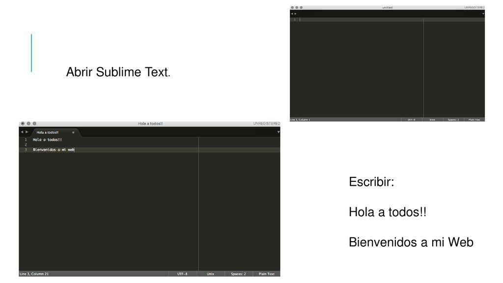 Abrir Sublime Text. Escribir: Hola a todos!! Bienvenidos a mi Web