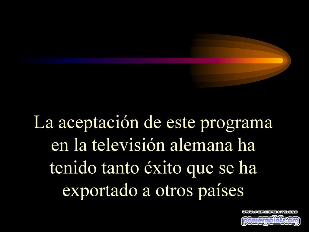 La aceptación de este programa en la televisión alemana ha tenido tanto éxito que se ha exportado a otros países