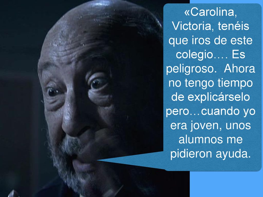 «Carolina, Victoria, tenéis que iros de este colegio…. Es peligroso