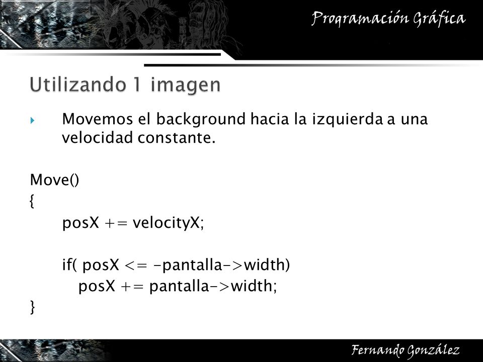 Utilizando 1 imagen Movemos el background hacia la izquierda a una velocidad constante. Move() {