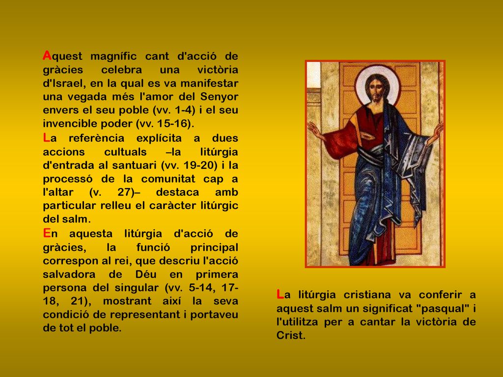Aquest magnífic cant d acció de gràcies celebra una victòria d Israel, en la qual es va manifestar una vegada més l amor del Senyor envers el seu poble (vv. 1-4) i el seu invencible poder (vv ).