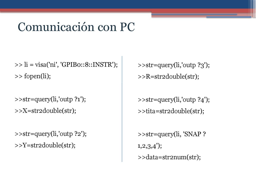 Comunicación con PC >> li = visa( ni , GPIB0::8::INSTR );