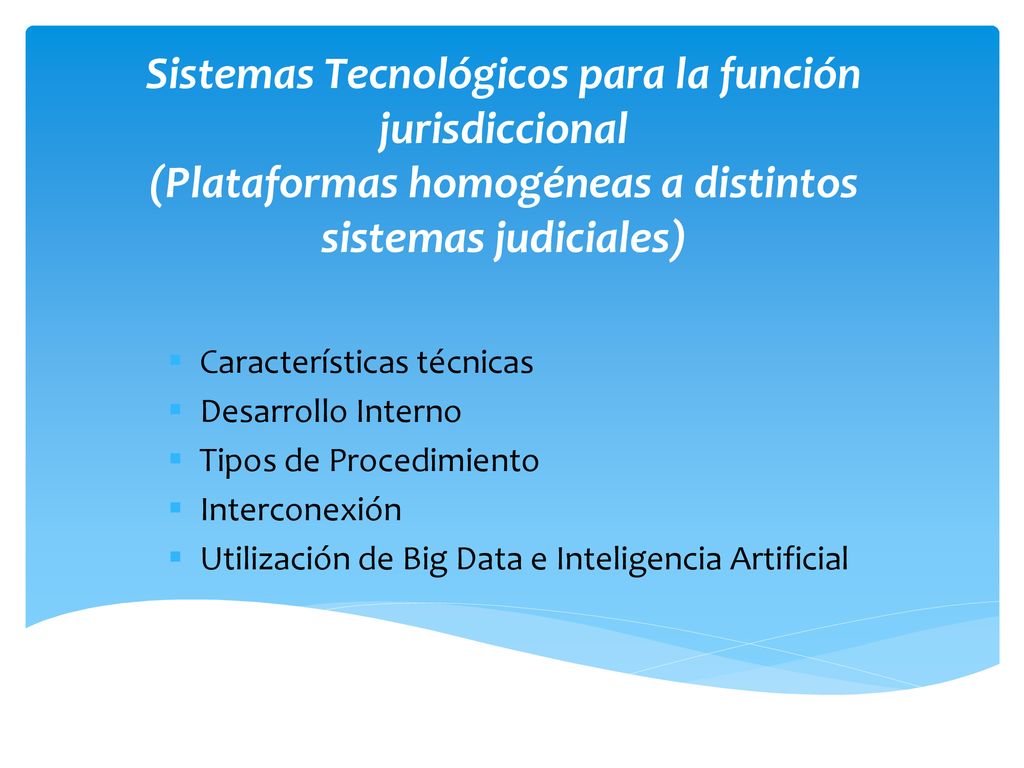 Sistemas Tecnológicos para la función jurisdiccional (Plataformas homogéneas a distintos sistemas judiciales)