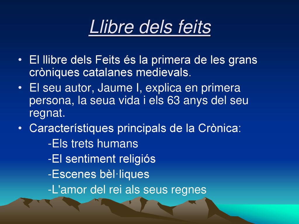 Llibre dels feits El llibre dels Feits és la primera de les grans cròniques catalanes medievals.