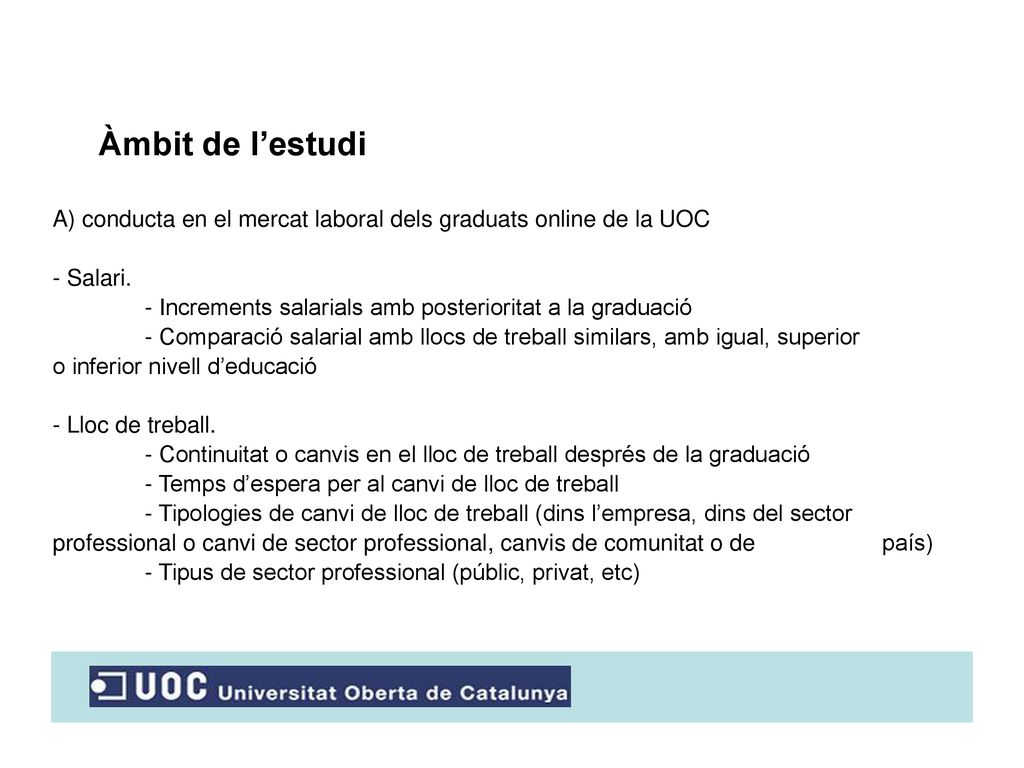 Àmbit de l’estudi A) conducta en el mercat laboral dels graduats online de la UOC. - Salari.