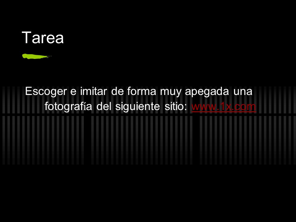 Tarea Escoger e imitar de forma muy apegada una fotografía del siguiente sitio: