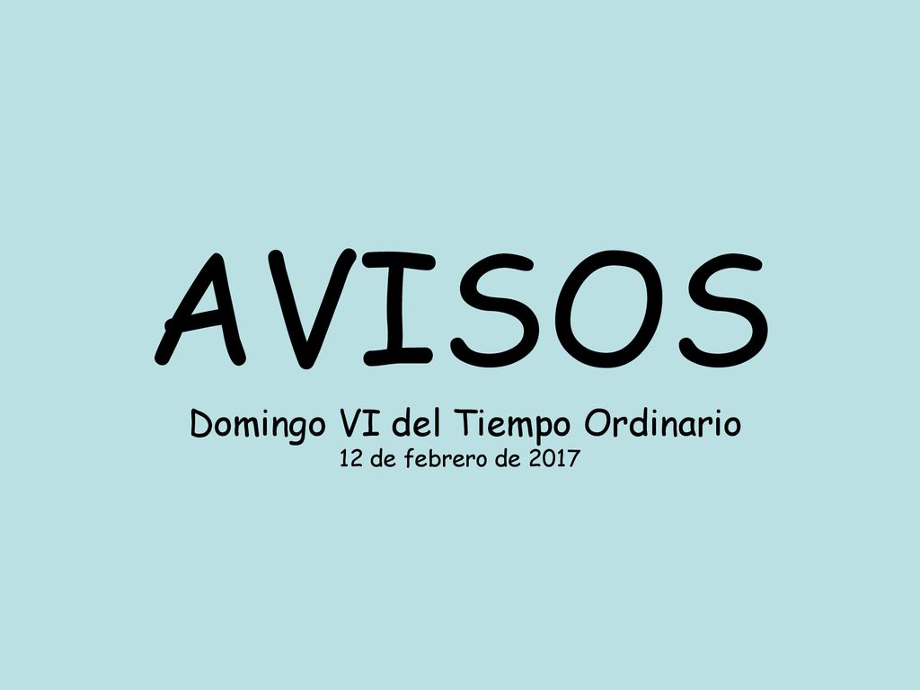 AVISOS Domingo VI del Tiempo Ordinario 12 de febrero de 2017