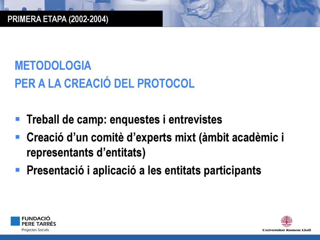 PER A LA CREACIÓ DEL PROTOCOL Treball de camp: enquestes i entrevistes