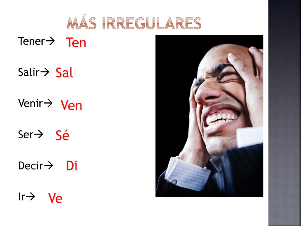Más Irregulares Ten Sal Ven Sé Di Ve Tener Salir Venir Ser Decir