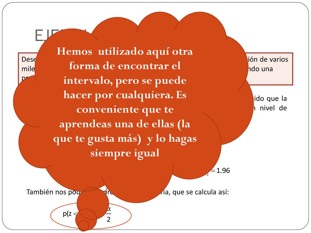 Hemos utilizado aquí otra forma de encontrar el intervalo, pero se puede hacer por cualquiera. Es conveniente que te aprendeas una de ellas (la que te gusta más) y lo hagas siempre igual