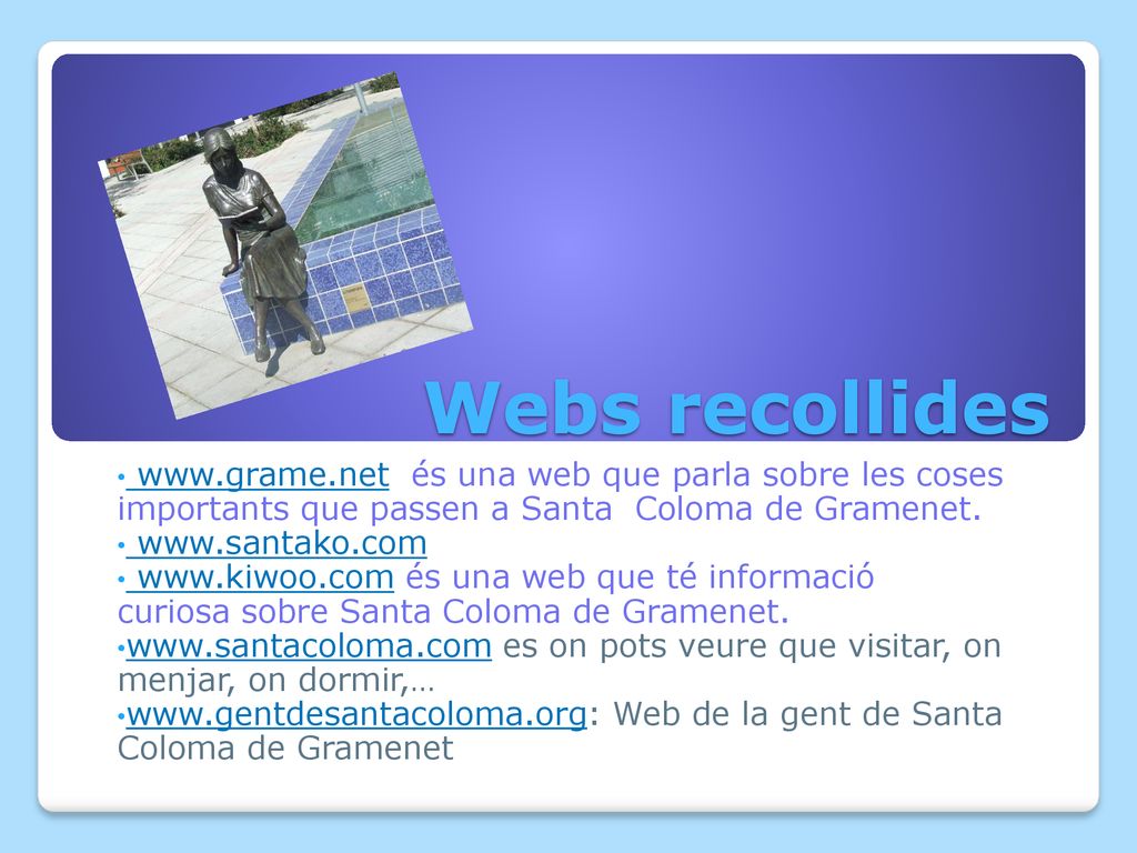 Webs recollides   és una web que parla sobre les coses importants que passen a Santa Coloma de Gramenet.